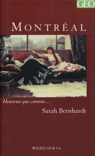 Sarah Bernhardt - Montréal - Mémoires.