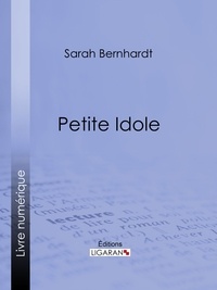 Sarah Bernhardt et  Ligaran - Petite Idole.