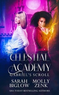  Sarah Biglow et  Molly Zenk - Gabriel's Scroll - Celestial Academy, #2.