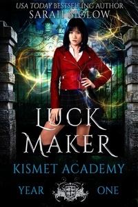  Sarah Biglow - Luck Maker - Kismet Academy, #1.