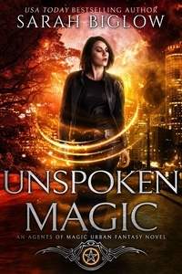  Sarah Biglow - Unspoken Magic - Agents of Magic, #2.