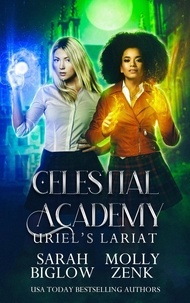 Sarah Biglow et  Molly Zenk - Uriel's Lariat - Celestial Academy, #3.