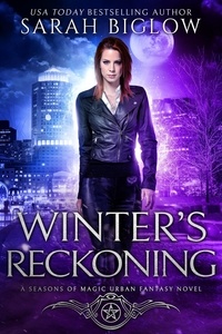  Sarah Biglow - Winter's Reckoning: A Chosen One Urban Fantasy - Seasons of Magic, #4.