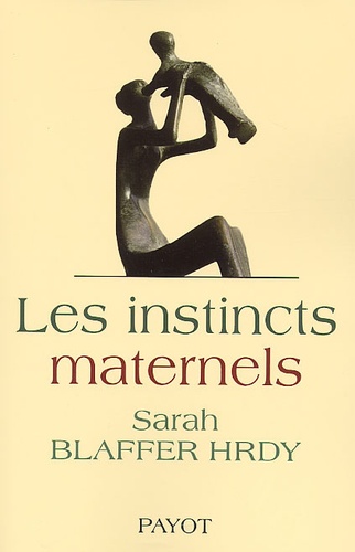 Sarah Blaffer Hrdy - Les Instincts Maternels.