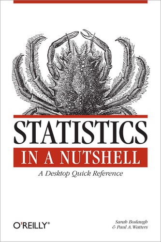 Sarah Boslaugh et Dr. Paul Andrew Watters - Statistics in a Nutshell - A Desktop Quick Reference.