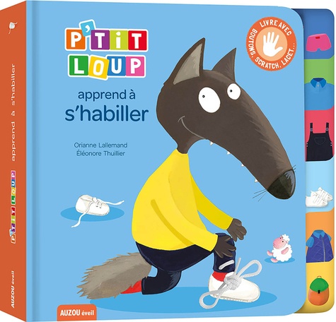 P'tit Loup  P'tit Loup apprend à s'habiller. Livre avec boutons, scratch, lacets...