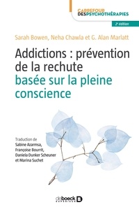 Sarah Bowen et Neha Chawla - Addictions : prévention de la rechute basée sur la pleine conscience - Guide clinique.