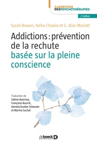 Sarah Bowen et Neha Chawla - Addictions : prévention de la rechute basée sur la pleine conscience.