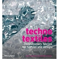 Sarah Braddock - Techno Textiles 2 - Revolutionary Fabrics for Fashion and Design.
