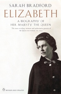 Sarah Bradford - Elizabeth - A Biography of Her Majesty the Queen.