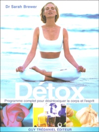 Sarah Brewer - Detox. Programme Complet Pour Desintoxiquer Le Corps Et L'Esprit.