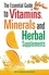 The Essential Guide to Vitamins, Minerals and Herbal Supplements