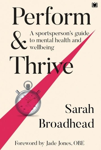  Sarah Broadhead - Perform &amp; Thrive: A Sportsperson’s Guide to Mental Health and Wellbeing.