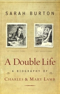 Sarah Burton - A Double Life - A Biography of Charles and Mary Lamb.