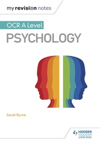 Sarah Byrne - My Revision Notes: OCR A Level Psychology.