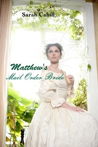  Sarah Cahill - Matthew's Mail Order Bride.
