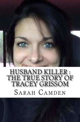  Sarah Camden - Husband Killer Tracey Grissom.