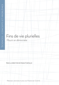 Sarah Carvallo - Fins de vie plurielles - Mourir en démocratie.