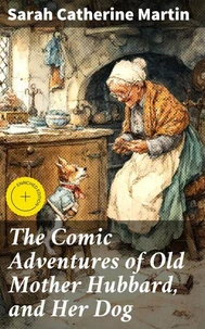 The Comic Adventures of Old Mother Hubbard, and Her Dog