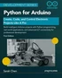 Python for Arduino: Create, Code, and Control Electronic Projects Like ...