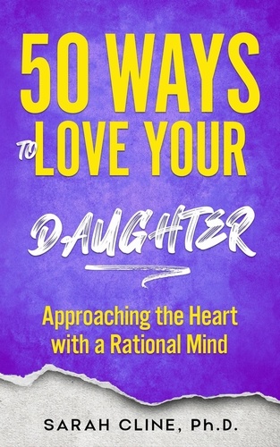  SARAH CLINE PhD - 50 Ways to Love Your Daughter.