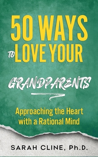  SARAH CLINE PhD - 50 Ways to Love Your Grandparents.