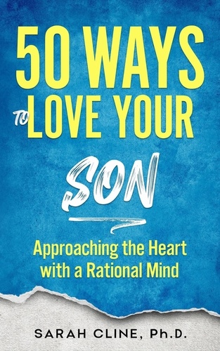  SARAH CLINE PhD - 50 Ways to Love Your Son.