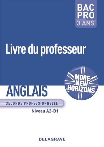 Sarah Collin et Christophe Poiré - More New Horizon Anglais Niveau A2-B1 Bac Pro 3 ans - Livre du professeur.