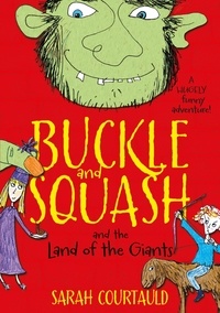 Sarah Courtauld - Buckle and Squash and the Land of the Giants.