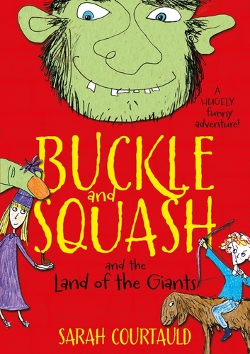 Sarah Courtauld - Buckle and Squash and the Land of the Giants.