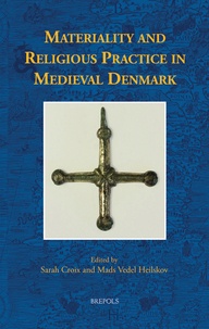 Sarah Croix et Mads Heilskov - Materiality and Religious Practice in Medieval Denmark.