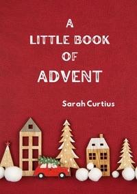 Sarah Curtius - A Little Book of Advent.