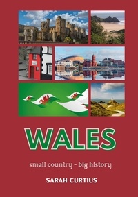 Sarah Curtius - Wales - Small country - big history.