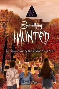  Sarah Dale - Something Haunted - Tales of the Zodiac Cusp Kids, #2.