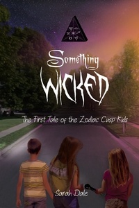  Sarah Dale - Something Wicked - Tales of the Zodiac Cusp Kids, #1.