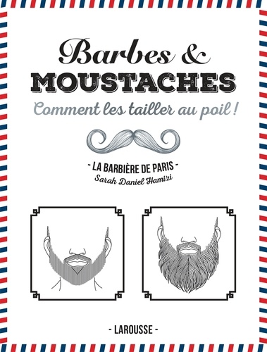 Sarah Daniel Hamizi - Barbes & moustaches - Comment les tailler au poil !.