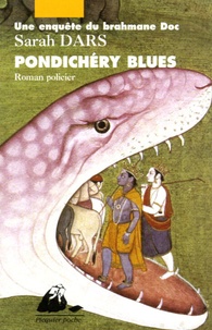 Sarah Dars - Une enquête du brahmane Doc  : Pondichéry Blues.