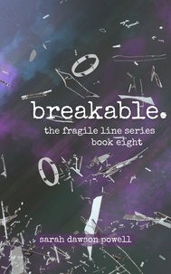 Sarah Dawson Powell - Breakable - The Fragile Line Series, #8.