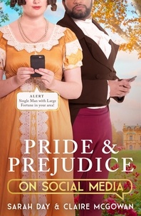 Sarah Day et Claire McGowan - Pride and Prejudice on Social Media - The perfect gift for fans of Jane Austen.