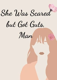 She Was Scared but Got Guts, Man