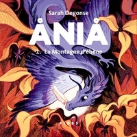 Sarah Degonse et Joakim Lamoureux - Ania - Tome 1 - La Montagne d'ébène.