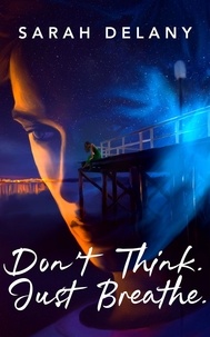  Sarah Delany - Don't Think. Just Breathe - TNT Trilogy, #1.