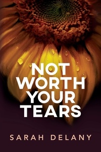  Sarah Delany - Not Worth Your Tears.