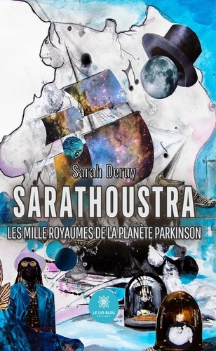 Sarathoustra. Les mille Royaumes de la planète Parkinson
