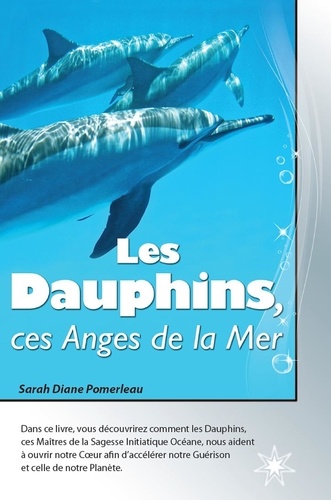 Sarah Diane Pomerleau - Les Dauphins, ces Anges de la Mer.