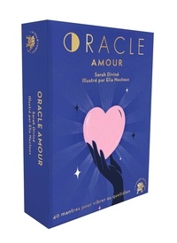 Sarah Diviné et Elia Nectoux - Oracle Amour - 40 mantras pour vibrer au quotidien.