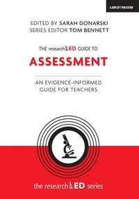 Sarah Donarski et Tom Bennett - The researchED Guide to Assessment: An evidence-informed guide for teachers.