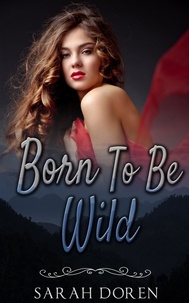  Sarah Doren - Erotic Romance: Born To Be Wild - Erotica Short Stories.