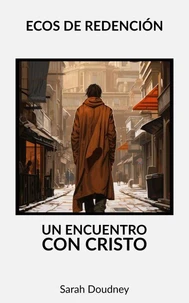 Ecos de Redención: Un Encuentro con Cristo