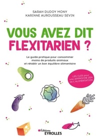 Téléchargez des ebooks gratuits ipod Vous avez dit flexitarien ?  - Le guide pratique pour consommer moins de produits animaux et rétablir un bon équilibre alimentaire